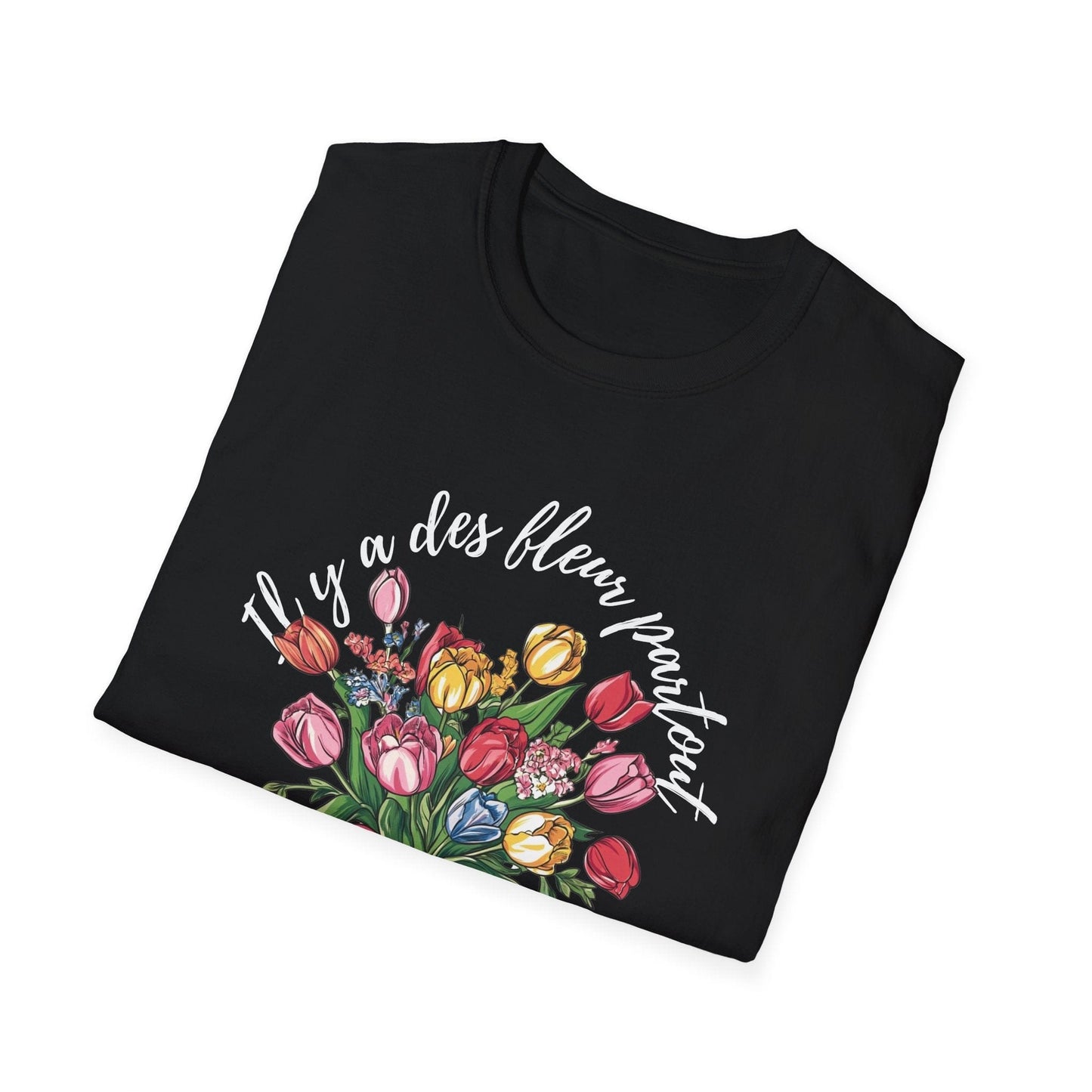 There Are Always Flowers for Those Who Want to See Them! – White Text – T-shirt