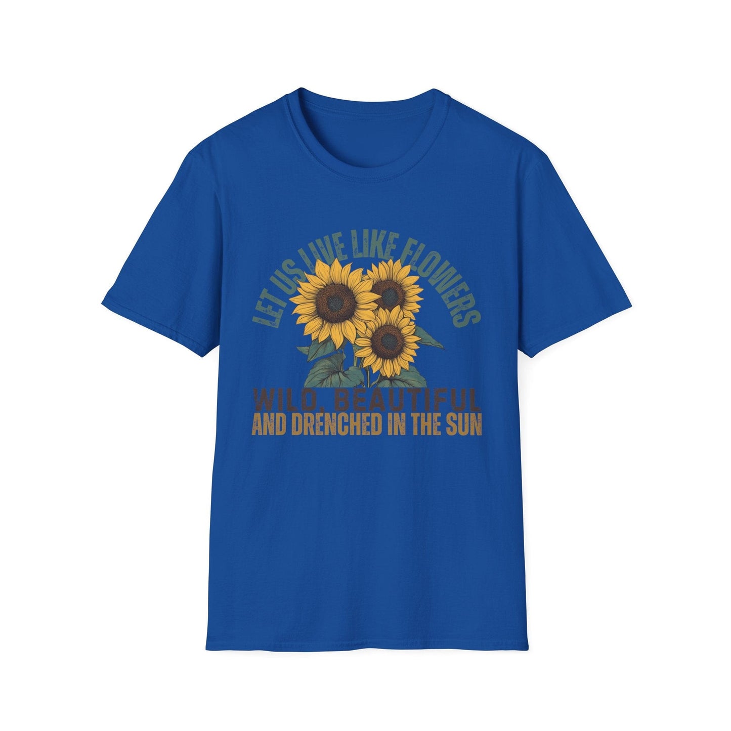 Let Us Live Like Flowers – T-shirt