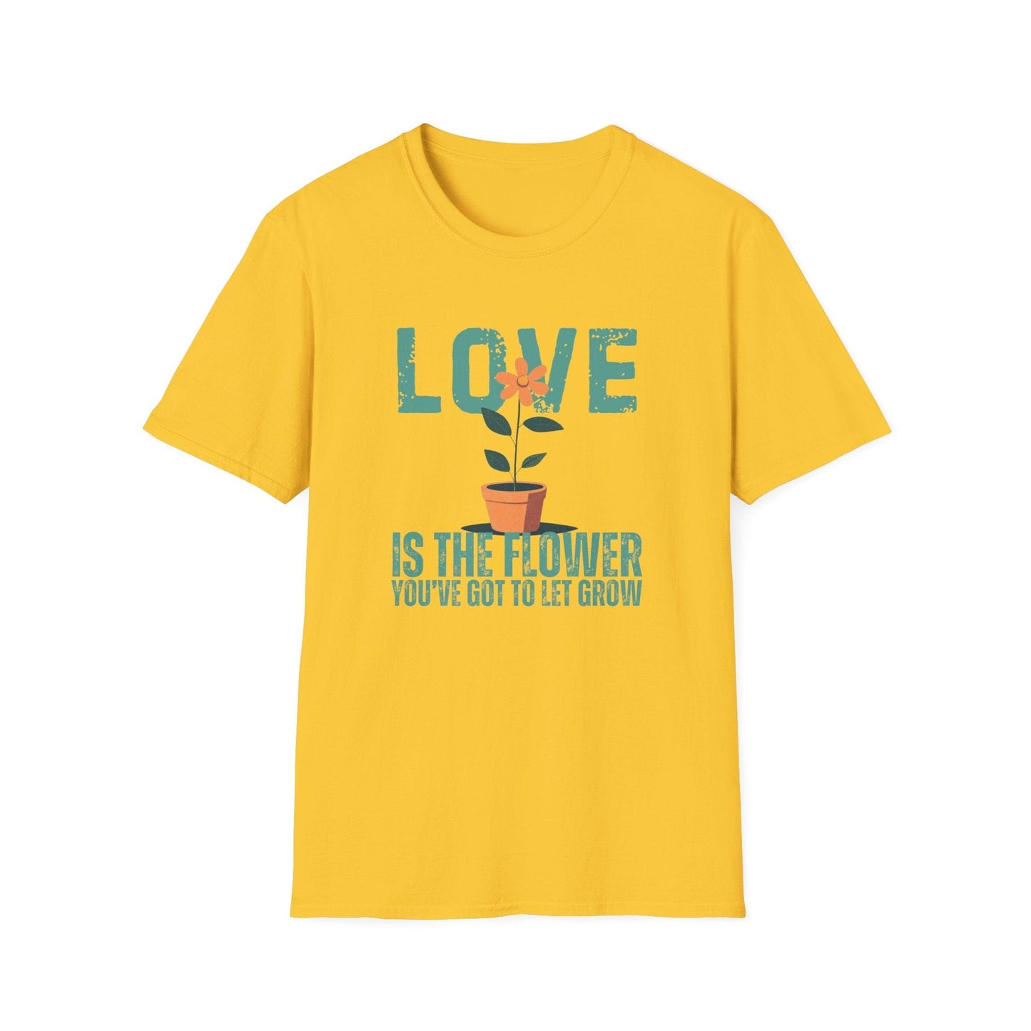 Love Is The Flower That You've Got To Let Grow – T-shirt