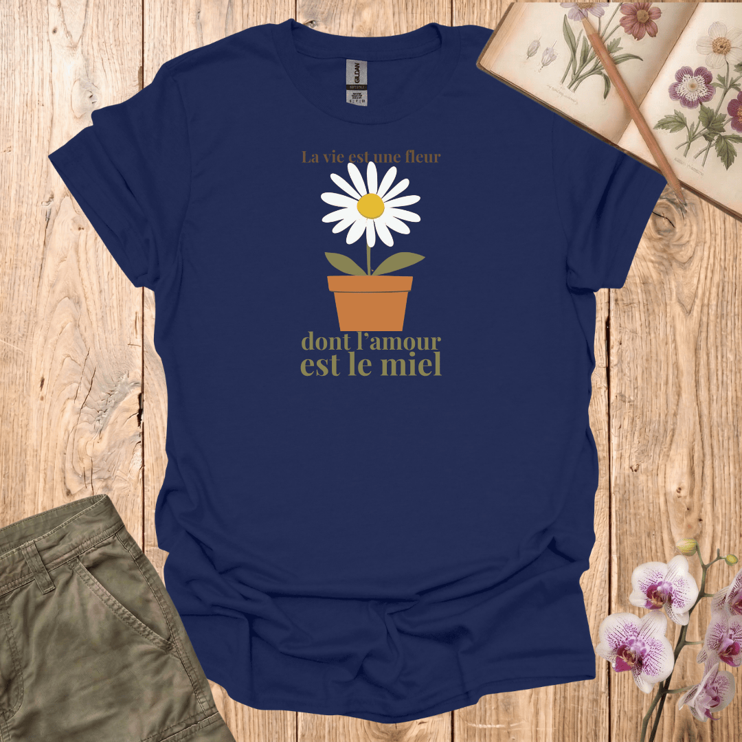 Life is a Flower of Which Love is the Honey - T-shirt