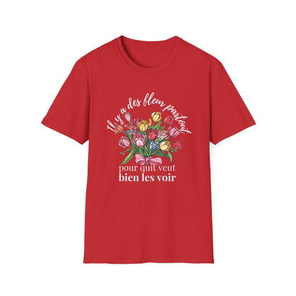 There Are Always Flowers for Those Who Want to See Them! – White Text  – T-shirt