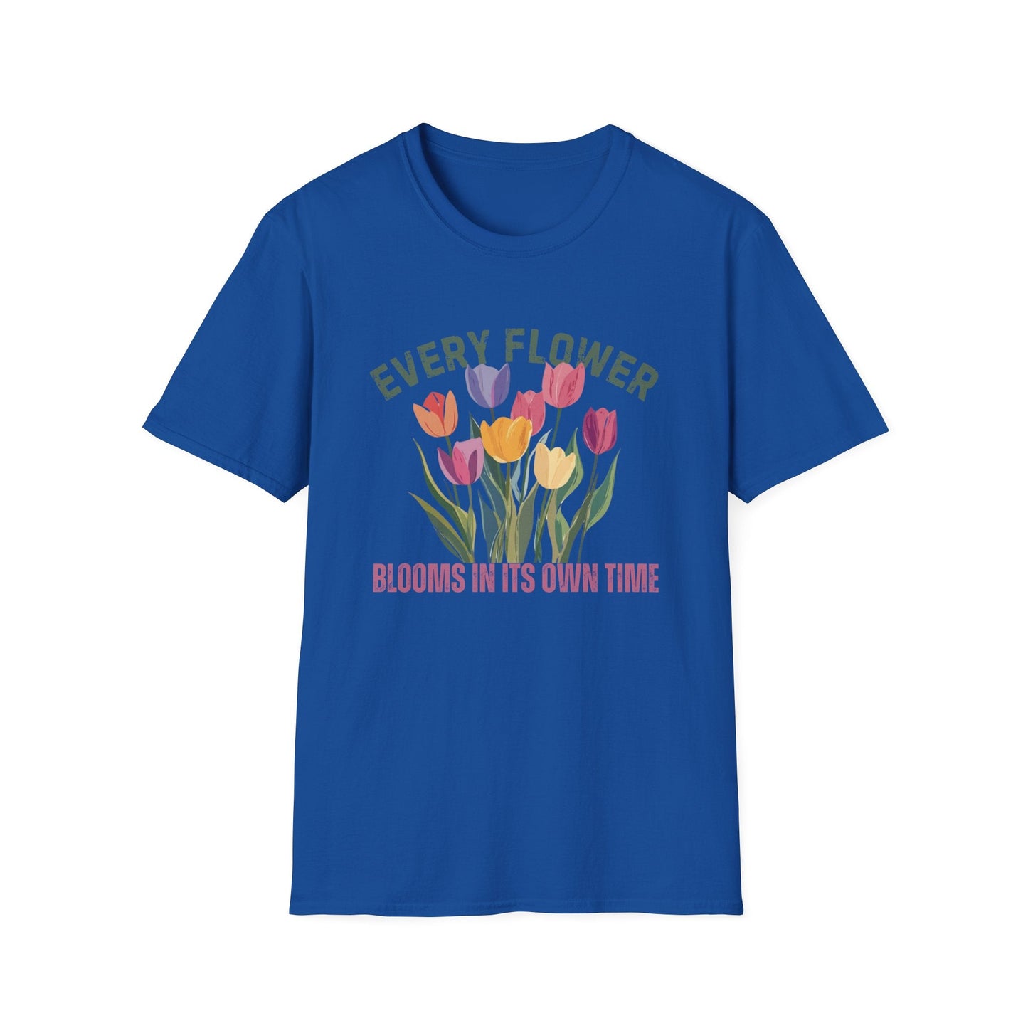 Every Flower Blooms In Its Own Time  – T-shirt