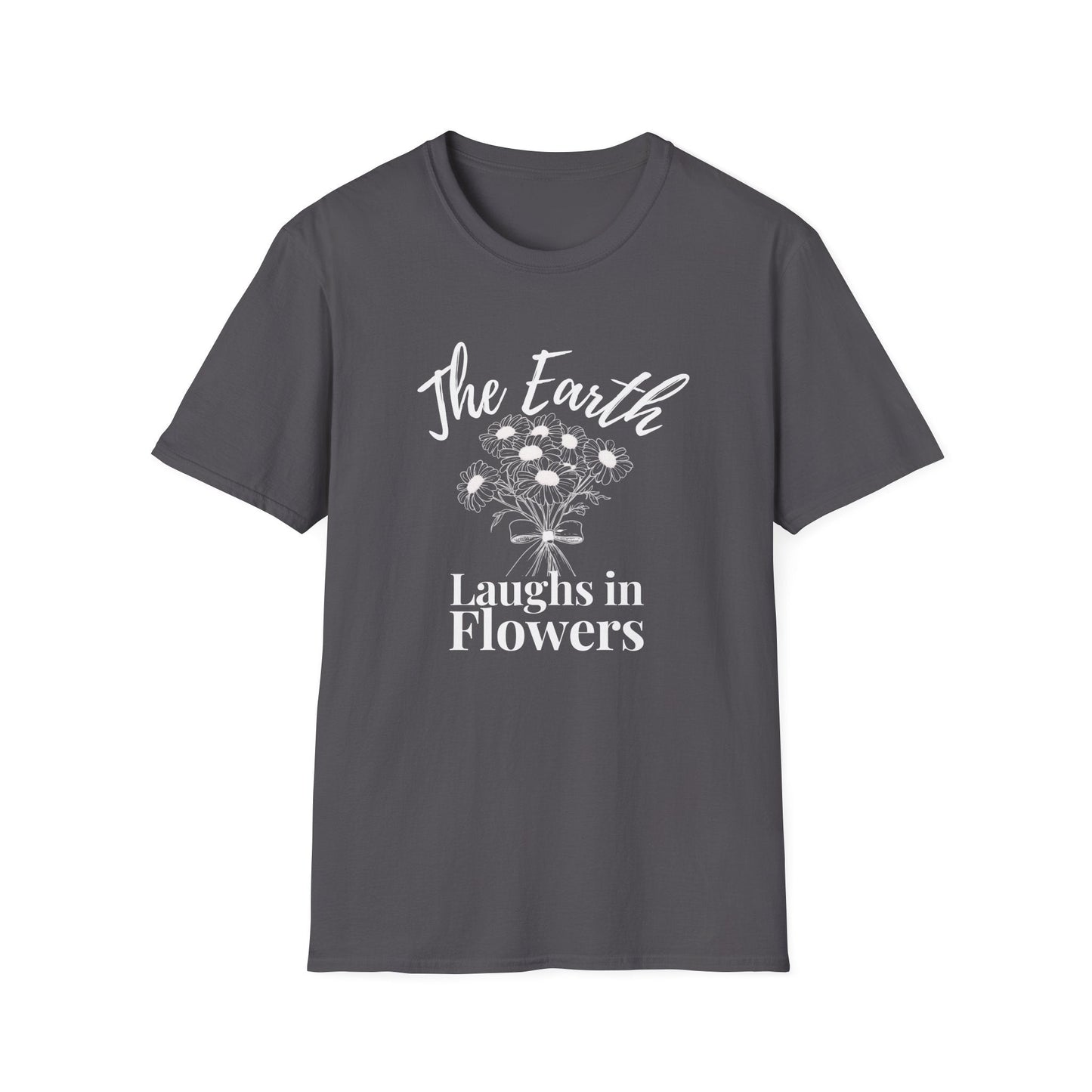 The Earth Laughs in Flowers  – Black – T-shirt