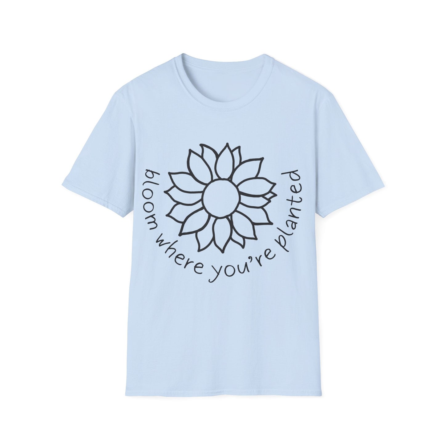 "Bloom Where You Are Planted" Sunflower  – T-shirt