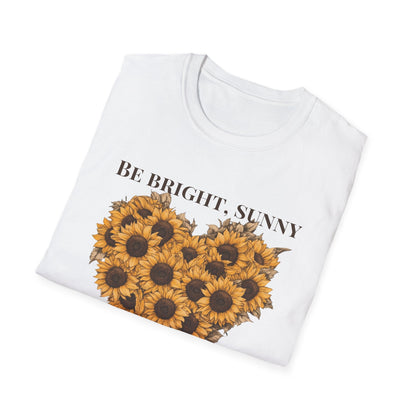 Be Bright, Sunny, and Positive  – T-shirt