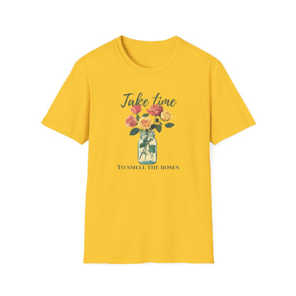 Take Time to Smell the Roses  – T-shirt