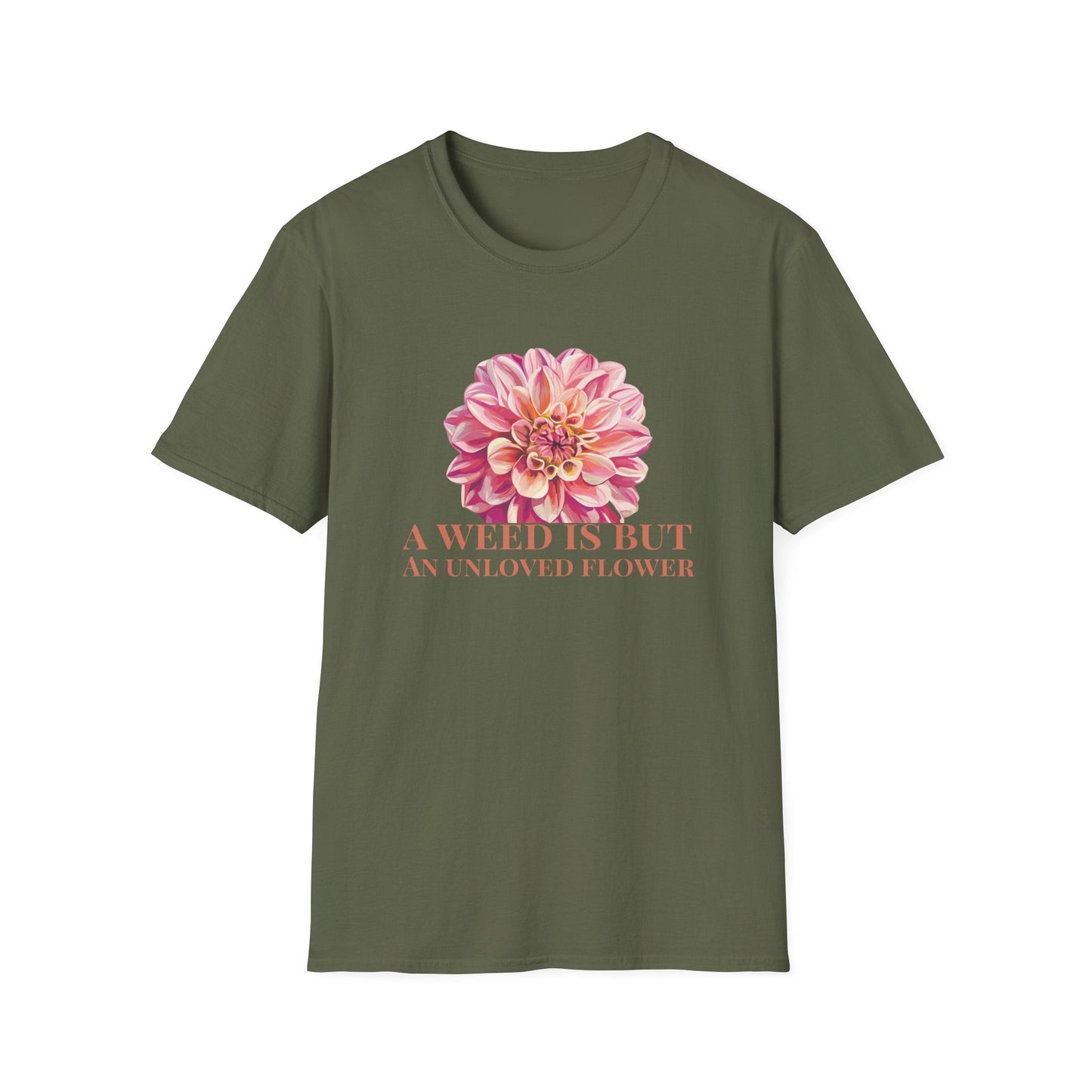 A Weed is But an Unlove Flower  – T-shirt