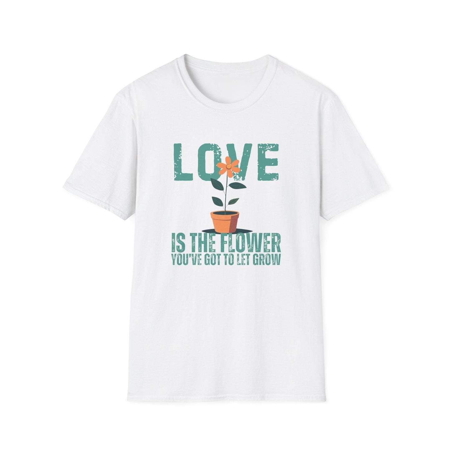 Love Is The Flower That You've Got To Let Grow  – T-shirt