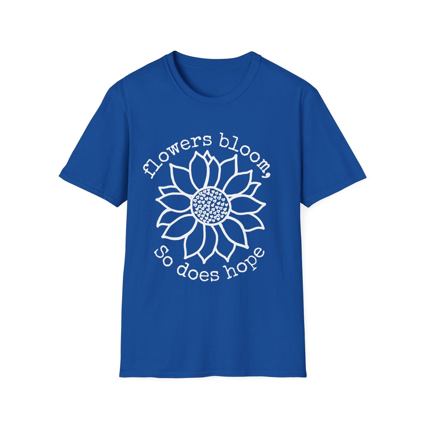 "Flowers Bloom, So Does Hope" Heart Sunflower  – T-shirt