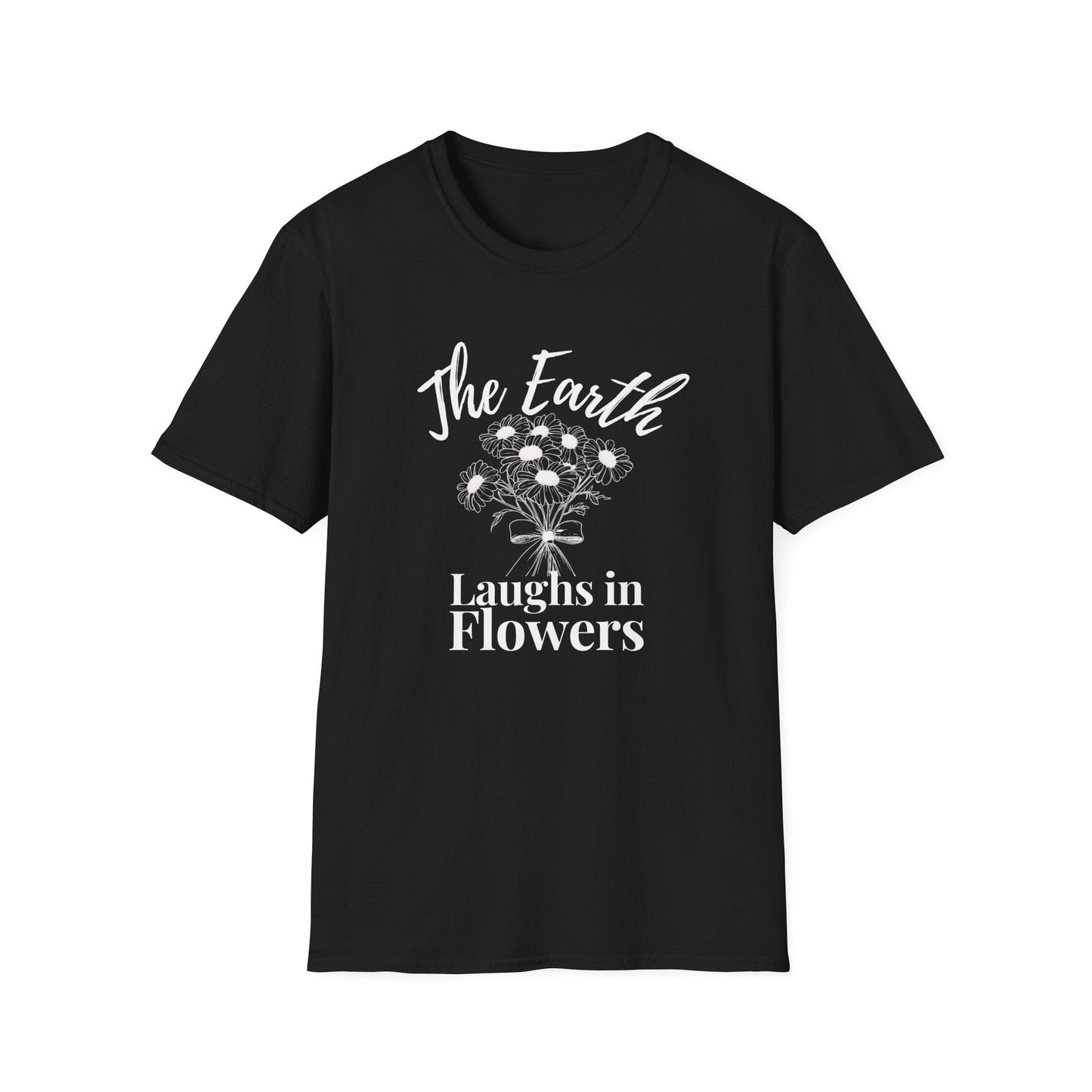 The Earth Laughs in Flowers  – Black – T-shirt