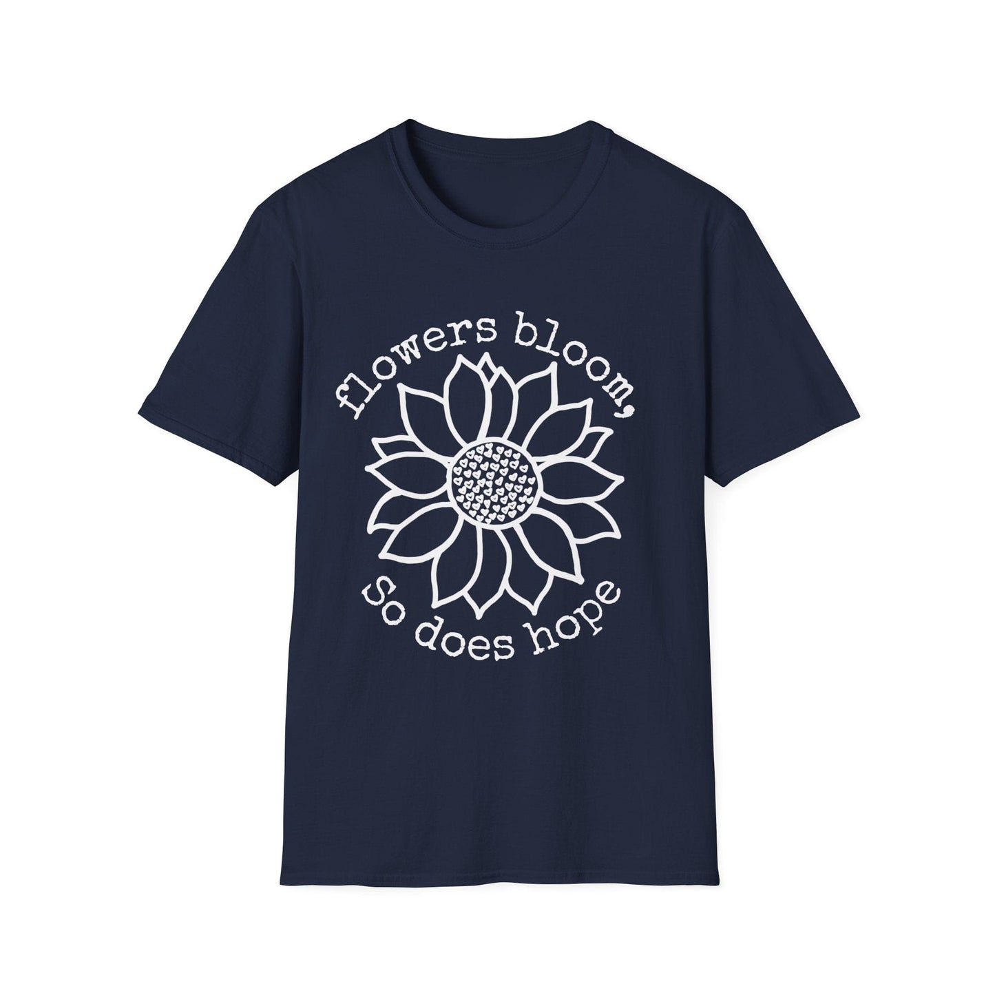 "Flowers Bloom, So Does Hope" Heart Sunflower  – T-shirt