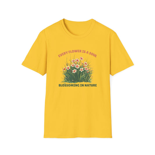 Every Flower Is A Soul Blossoming In Nature  – T-shirt