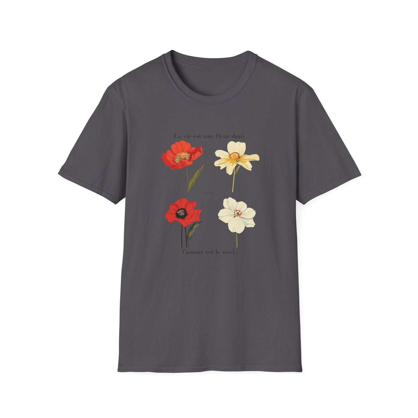 Life is a Flower, Love is its Honey  – T-shirt