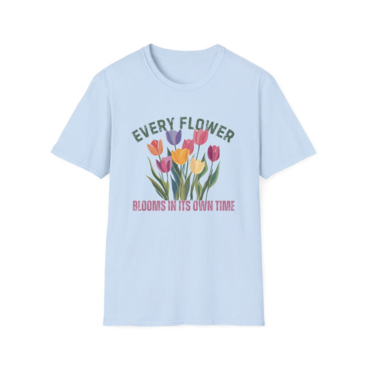 Every Flower Blooms In Its Own Time  – T-shirt