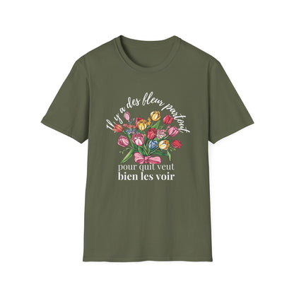 There Are Always Flowers for Those Who Want to See Them! – White Text  – T-shirt