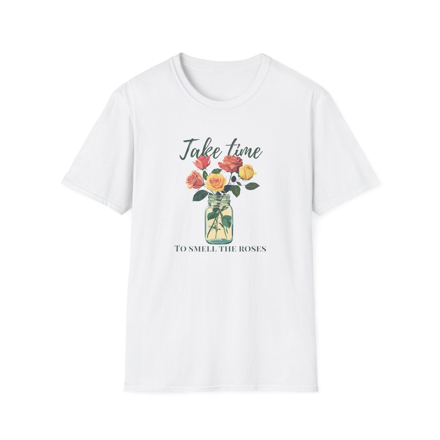 Take Time to Smell the Roses  – T-shirt