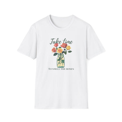 Take Time to Smell the Roses  – T-shirt
