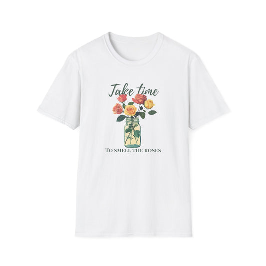 Take Time to Smell the Roses  – T-shirt