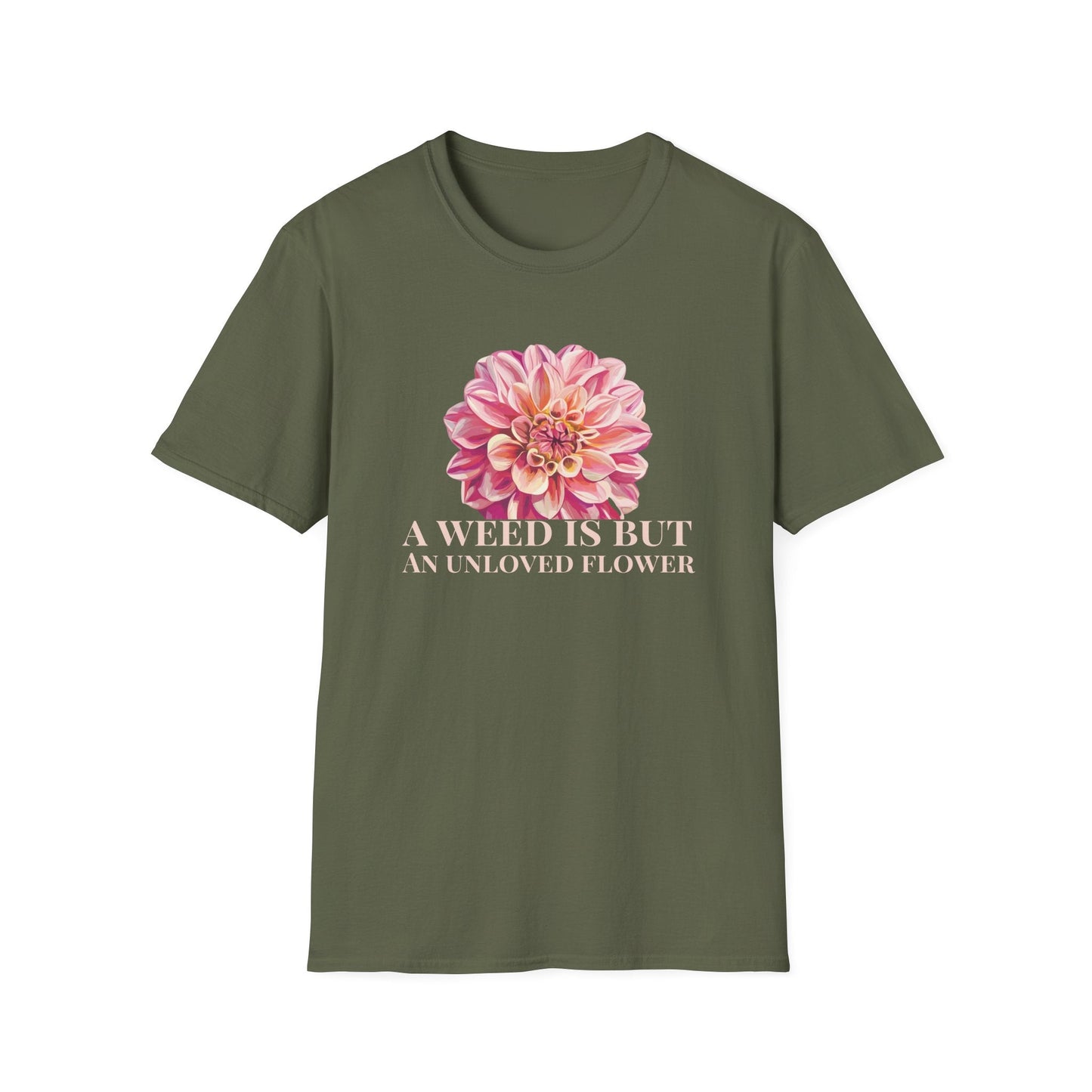 A Weed is But an Unlove Flower  – T-shirt