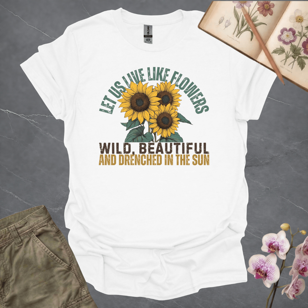 Let Us Live Like Flowers