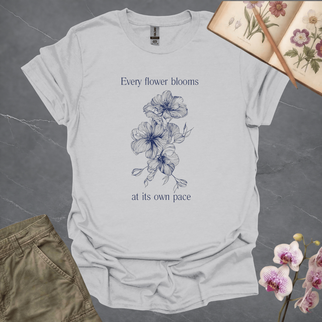 Every Flower Bloom At Its Own Pace – T-shirt