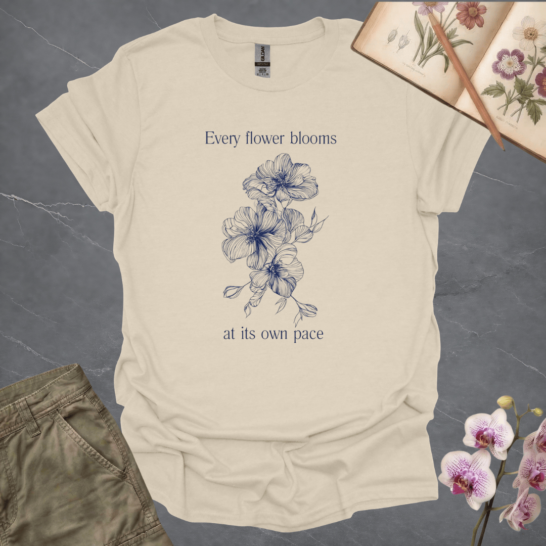 Every Flower Bloom At Its Own Pace – T-shirt