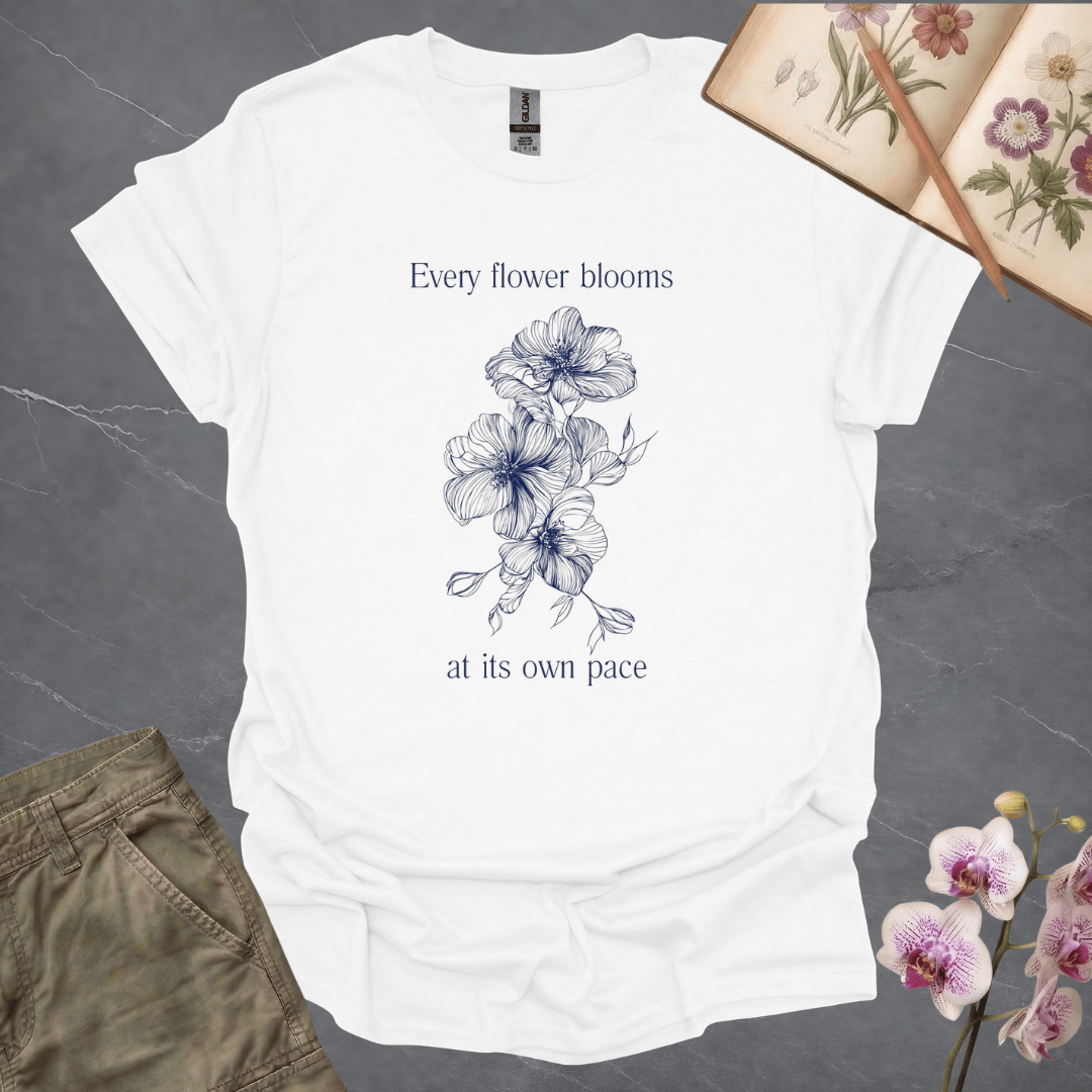 Every Flower Bloom At Its Own Pace – T-shirt