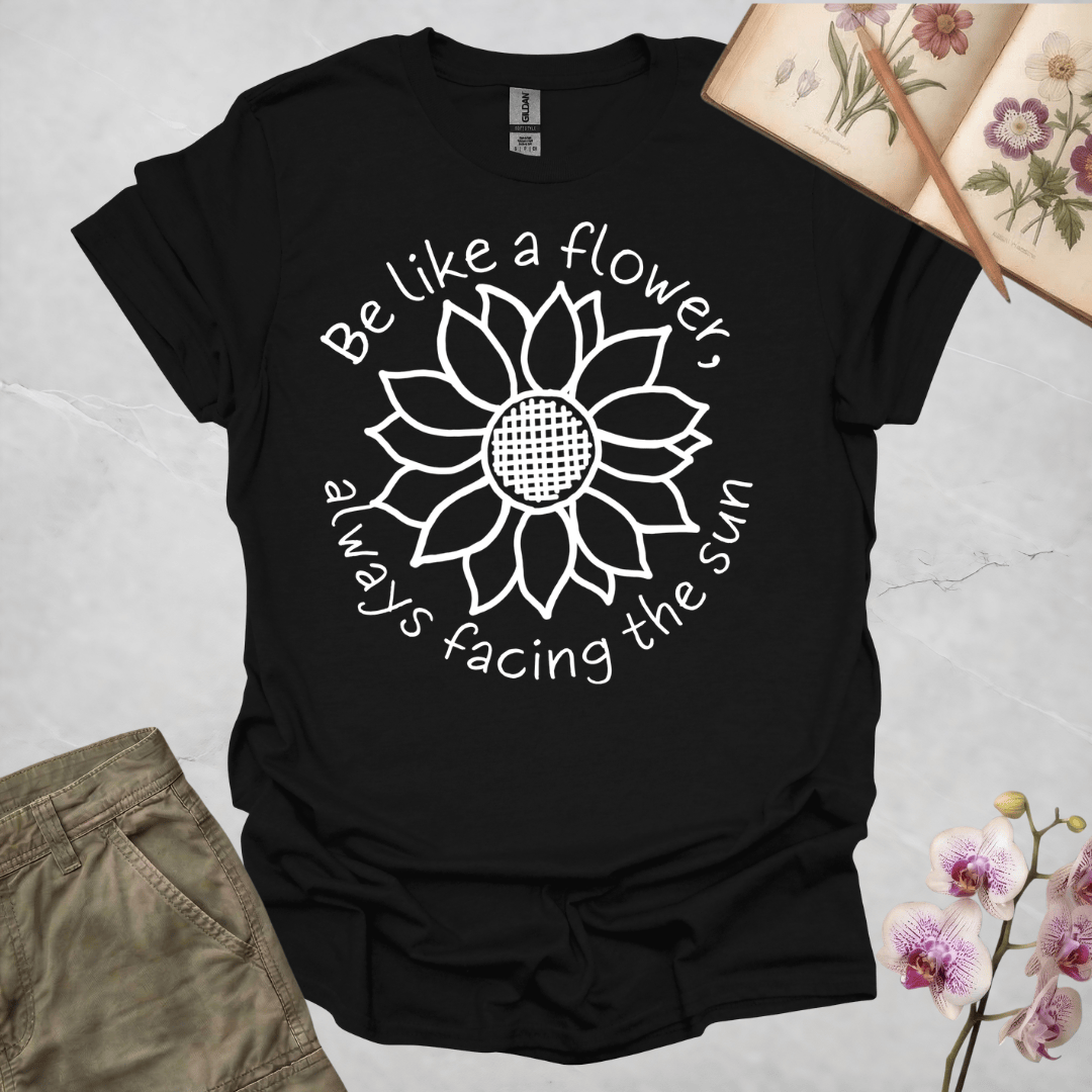 Be Like A Flower, Always Facing The Sun – Criss Cross Sunflower – White – T-shirt