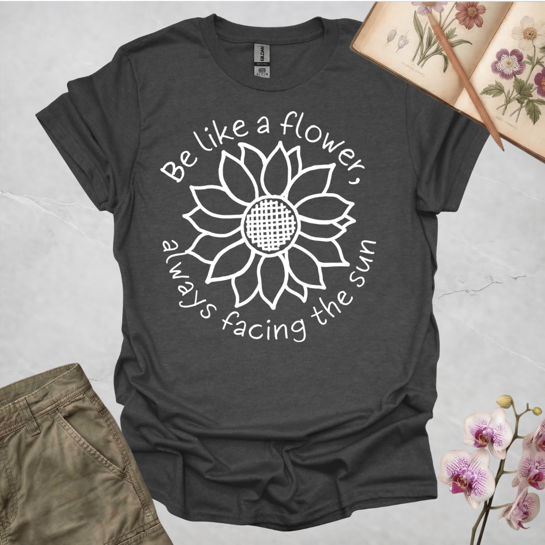 Be Like A Flower, Always Facing The Sun – Criss Cross Sunflower – White – T-shirt