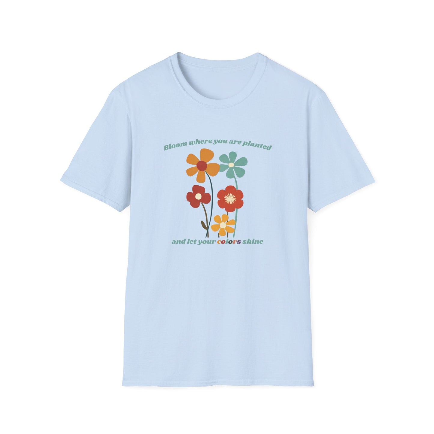 Bloom Where Your Are Planted  – T-shirt