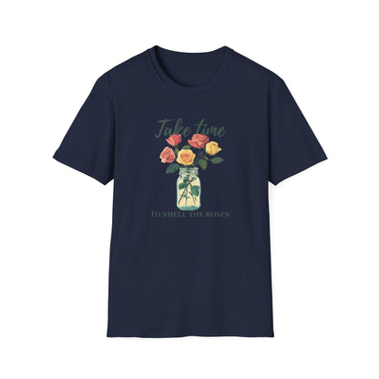 Take Time to Smell the Roses  – T-shirt