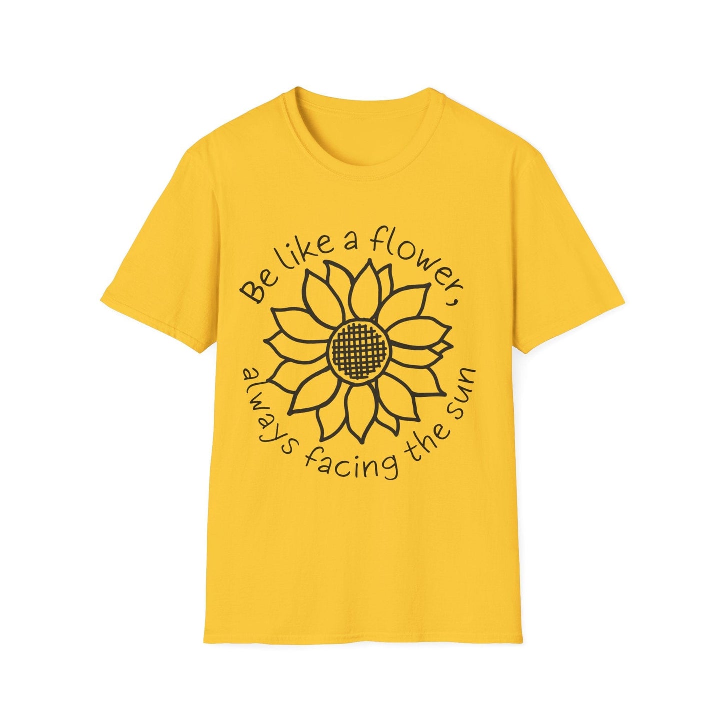 "Be Like A Flower, Always Facing The Sun" Criss Cross Sunflower  – T-shirt