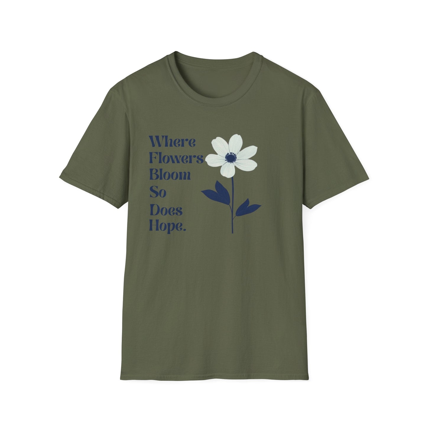 Where Flowers Bloom So Does Hope  – T-shirt
