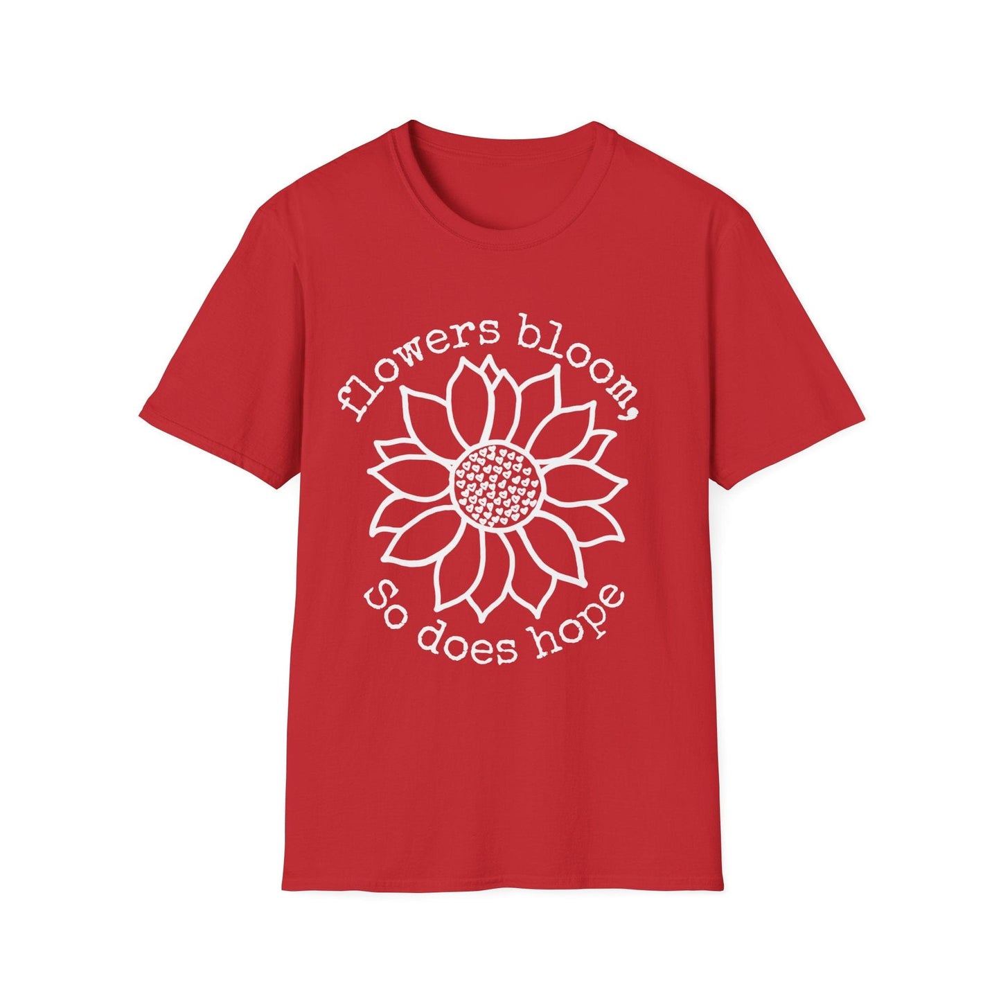 "Flowers Bloom, So Does Hope" Heart Sunflower  – T-shirt