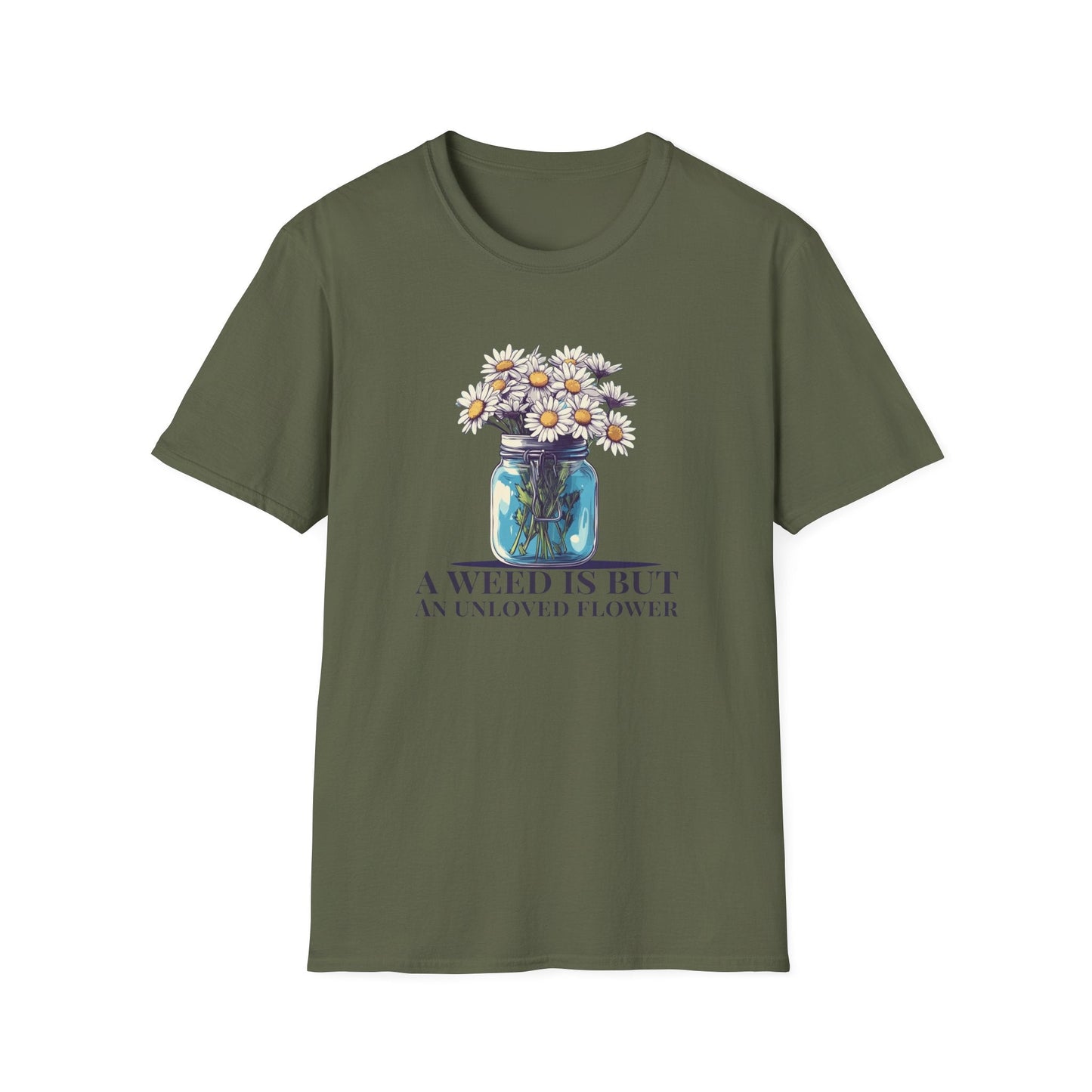 A Weed is But an Unlove Flower  – T-shirt