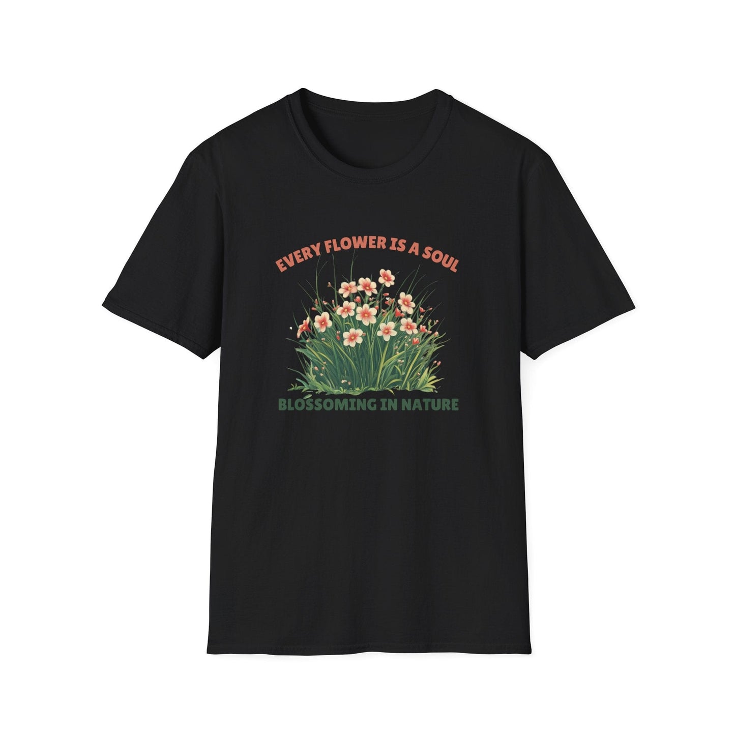 Every Flower Is A Soul Blossoming In Nature  – T-shirt