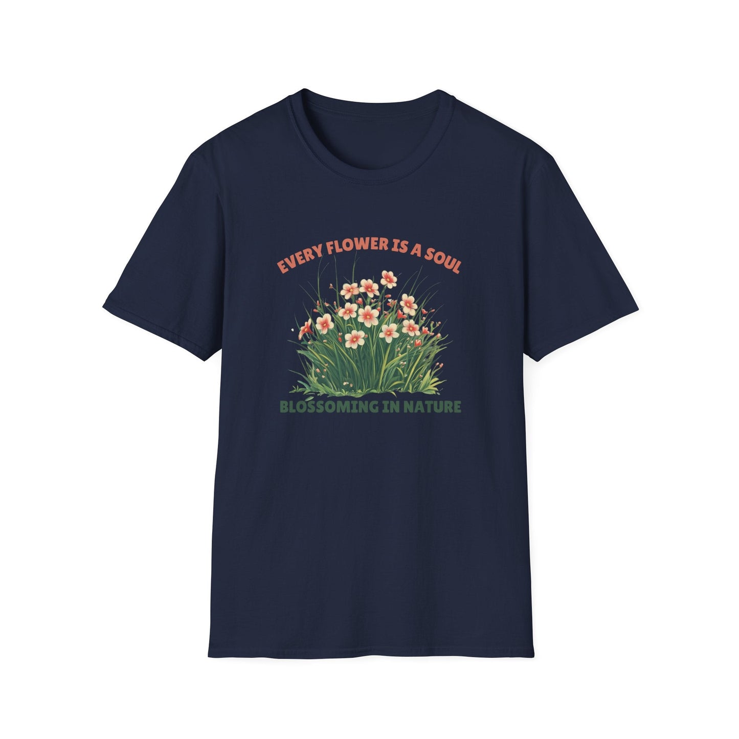 Every Flower Is A Soul Blossoming In Nature  – T-shirt