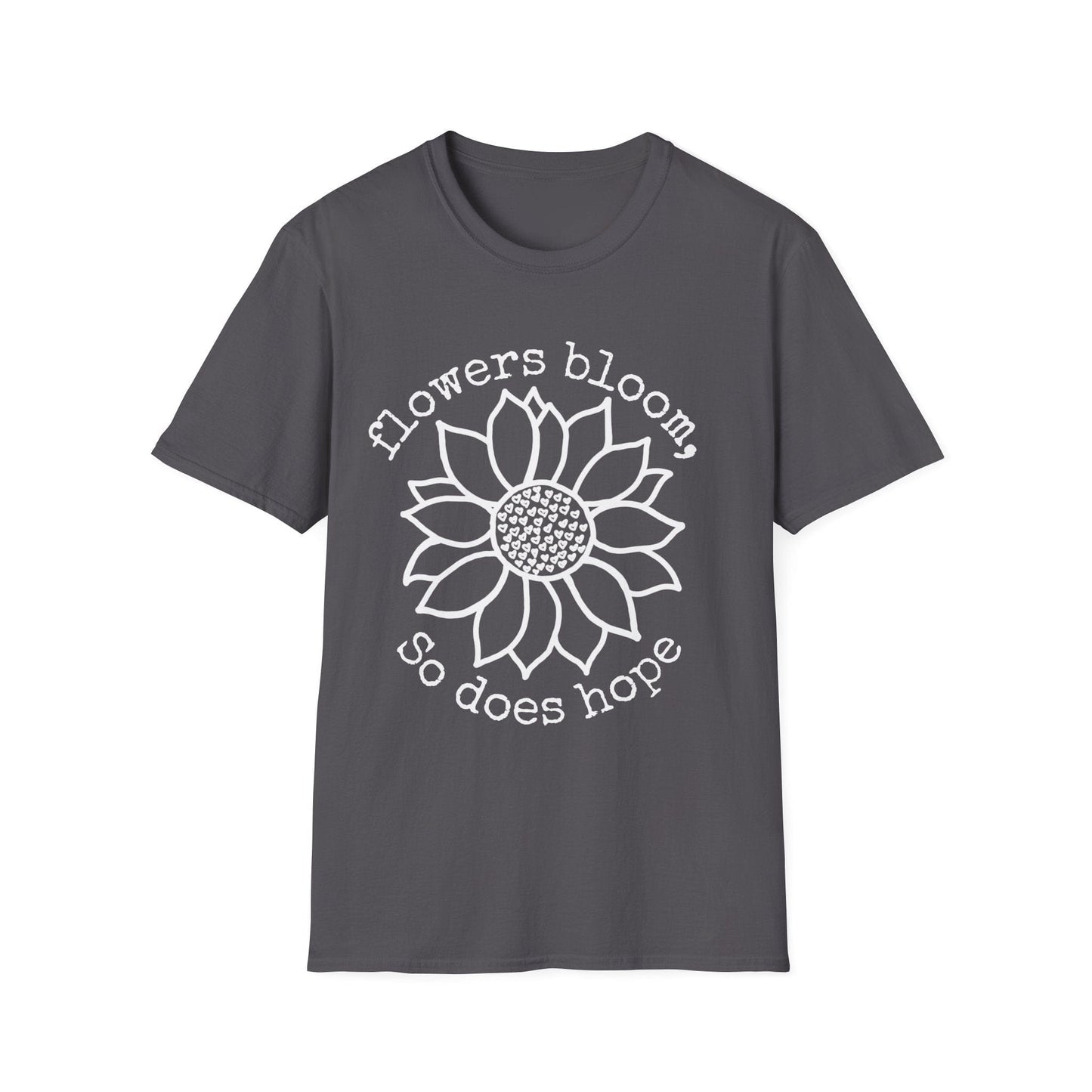 "Flowers Bloom, So Does Hope" Heart Sunflower  – T-shirt