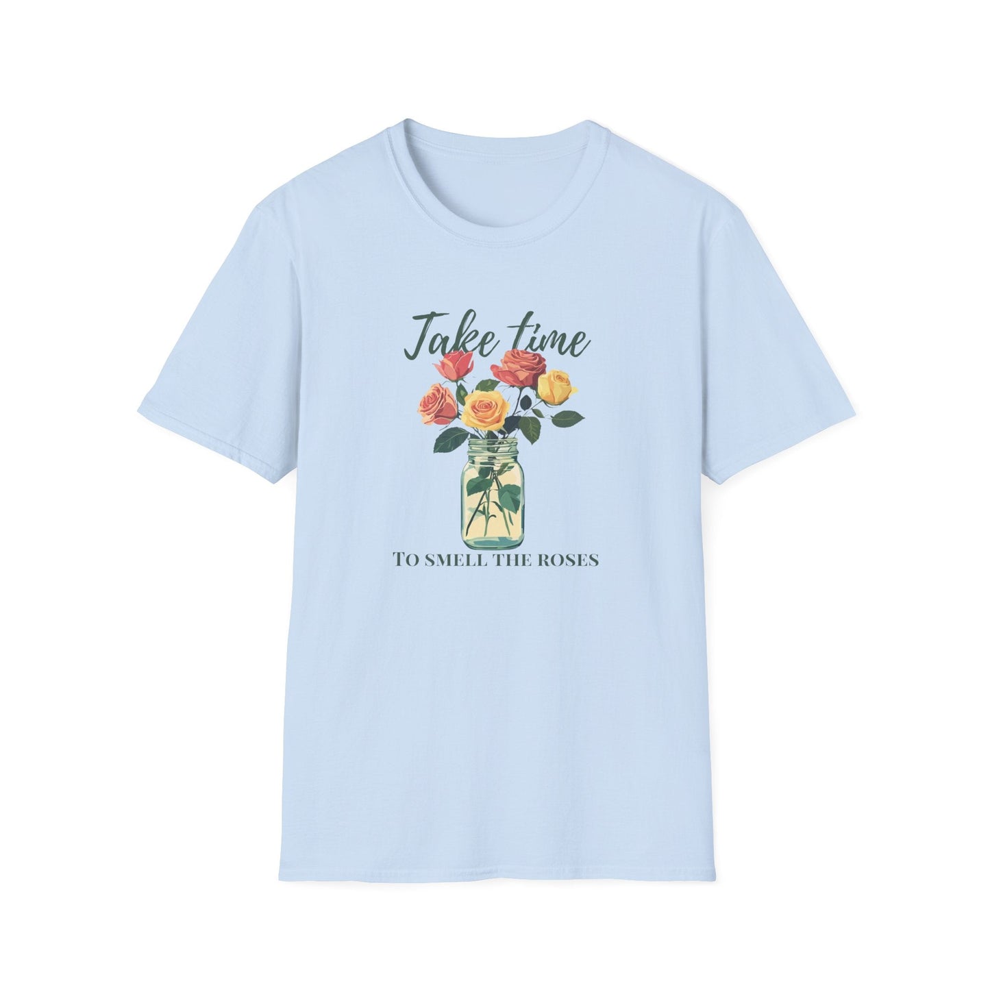 Take Time to Smell the Roses  – T-shirt