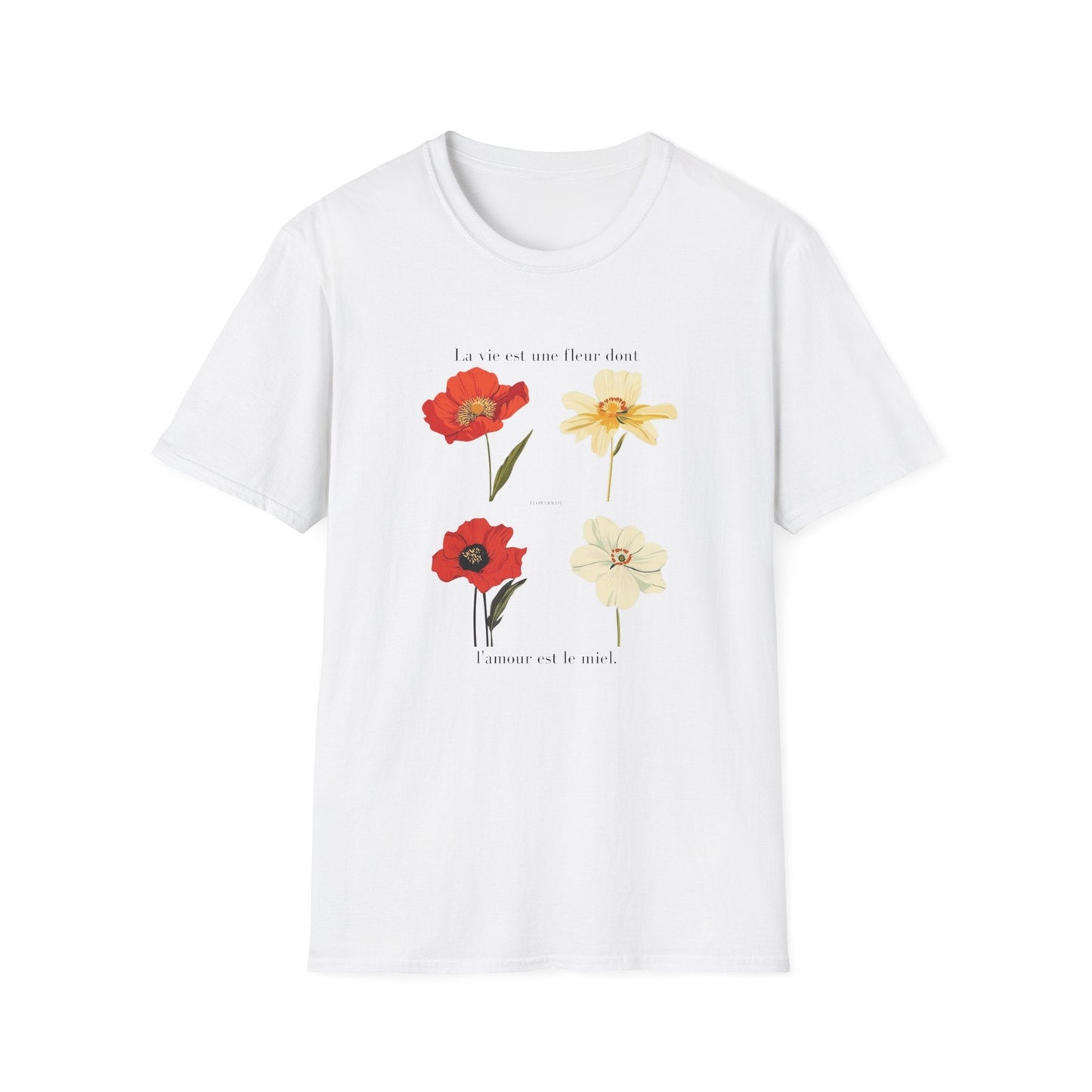 Life is a Flower, Love is its Honey  – T-shirt