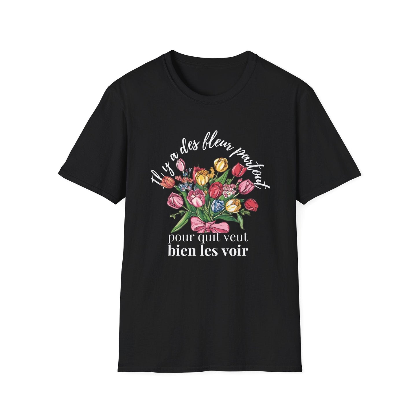 There Are Always Flowers for Those Who Want to See Them! – White Text  – T-shirt