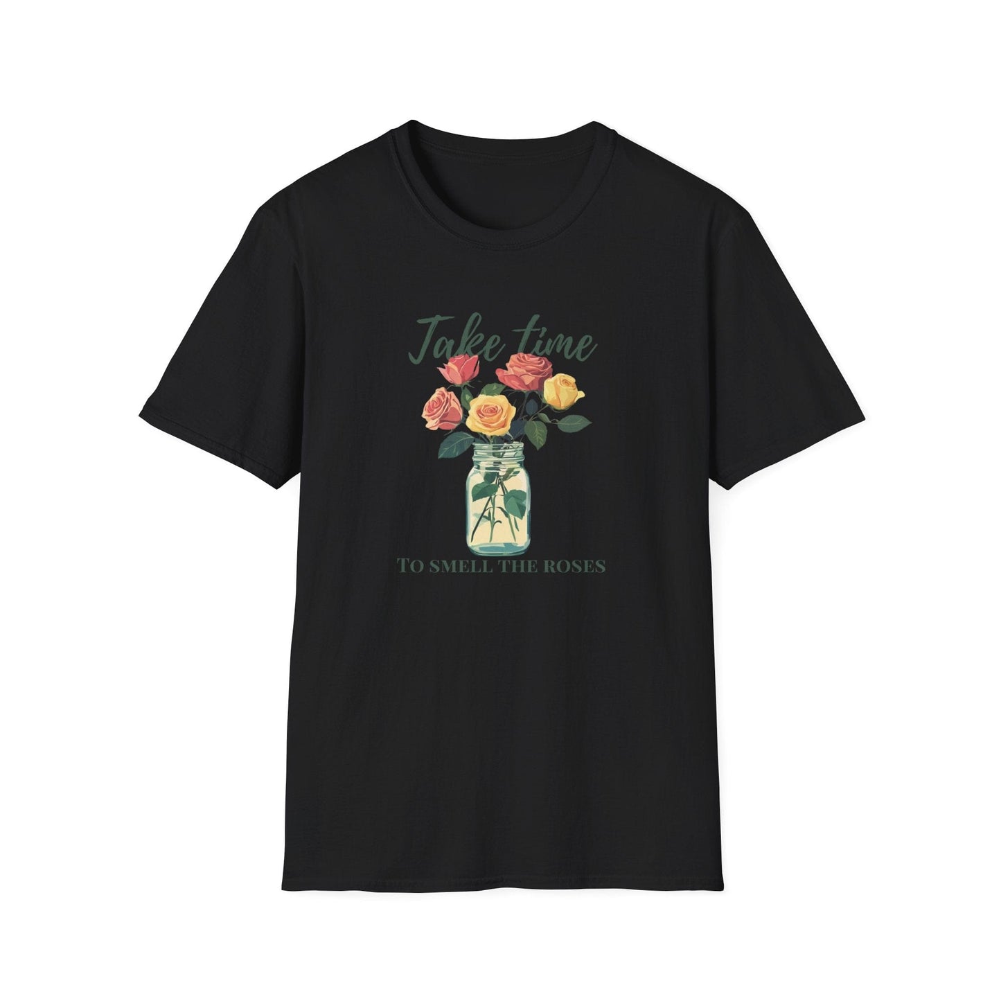 Take Time to Smell the Roses  – T-shirt