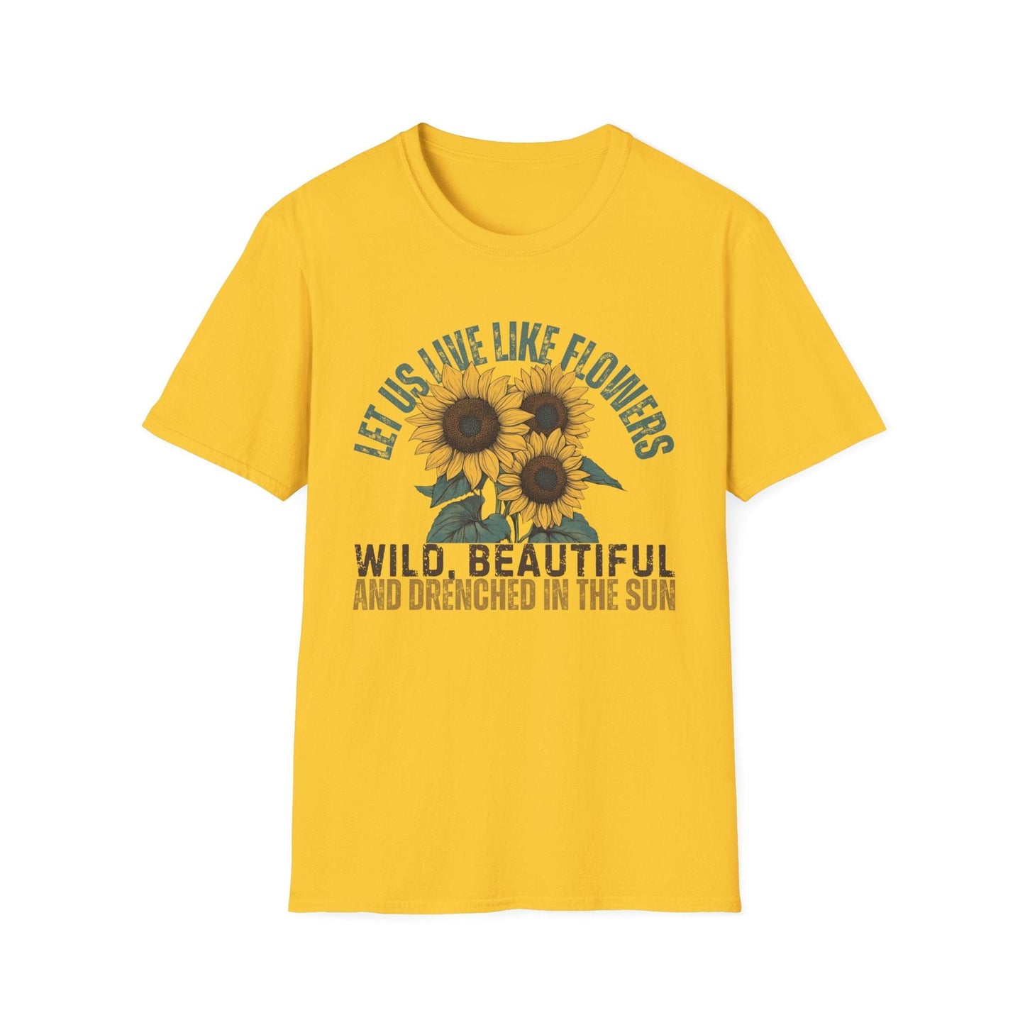 Let Us Live Like Flowers  – T-shirt
