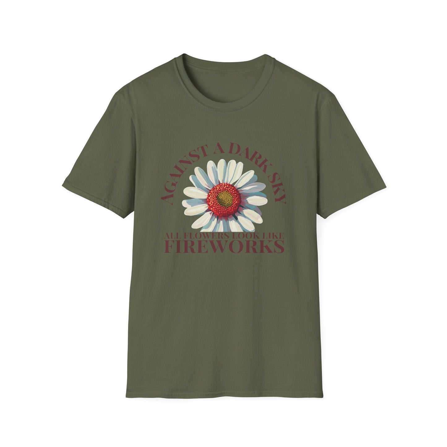 Against a Dark Sky All Flowers Look Like Fireworks  – T-shirt