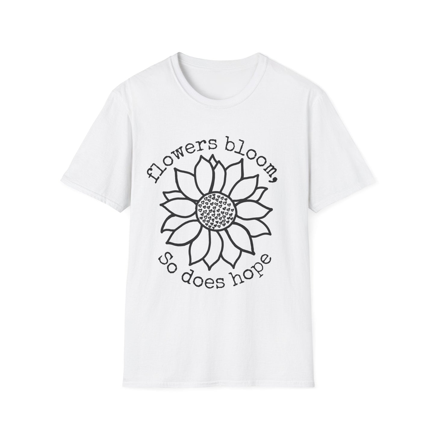 "Flowers Bloom, So Does Hope" Heart Sunflower  – T-shirt