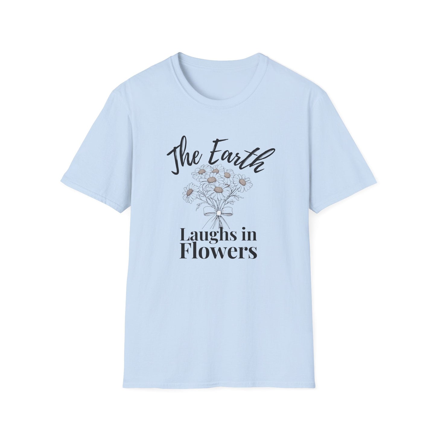 The Earth Laughs in Flowers  – Black – T-shirt