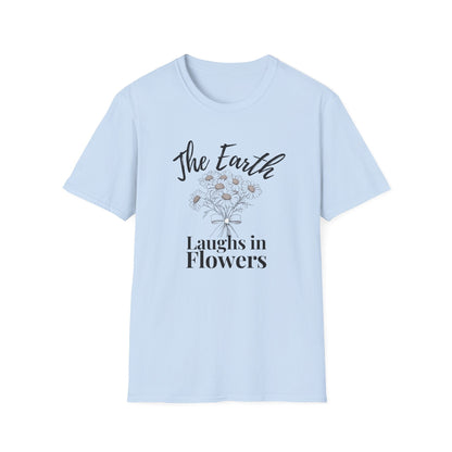 The Earth Laughs in Flowers  – Black – T-shirt