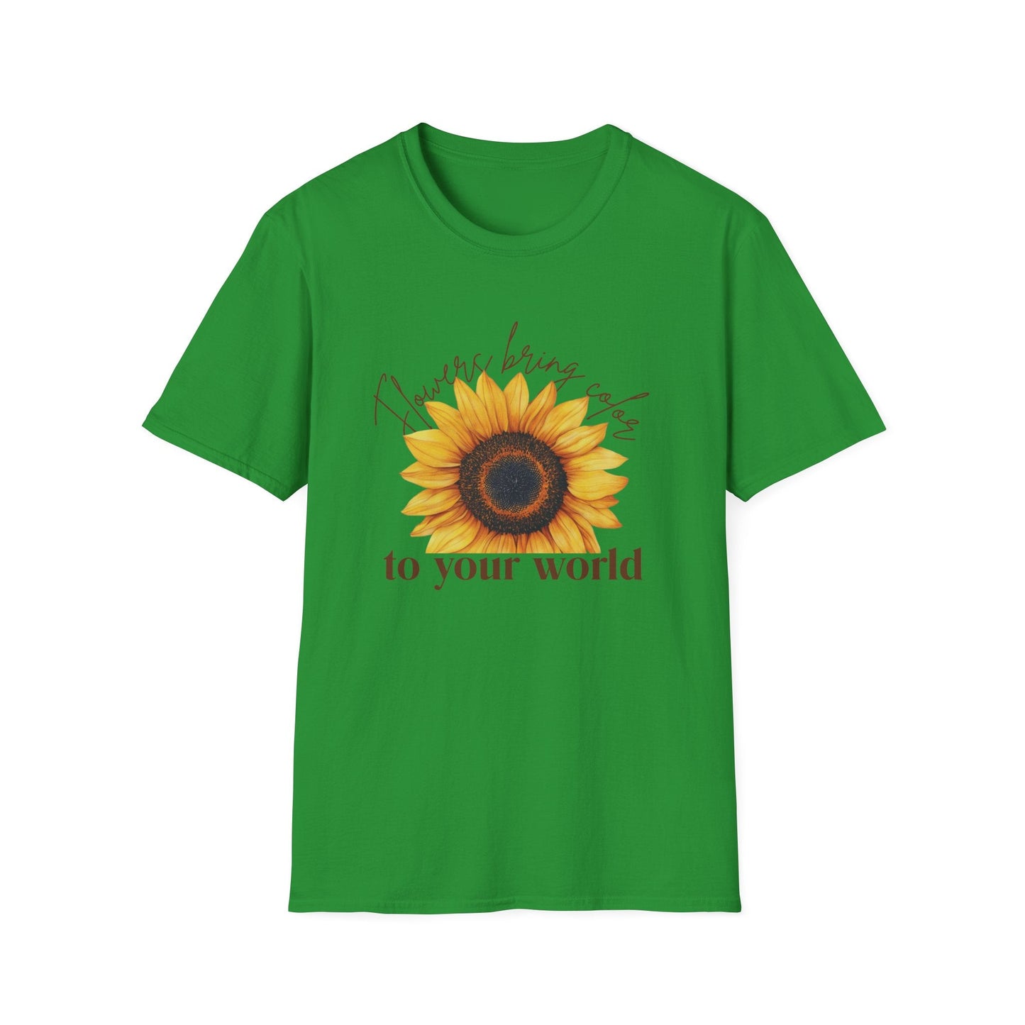 Flowers Bring Colors to your World  – T-shirt