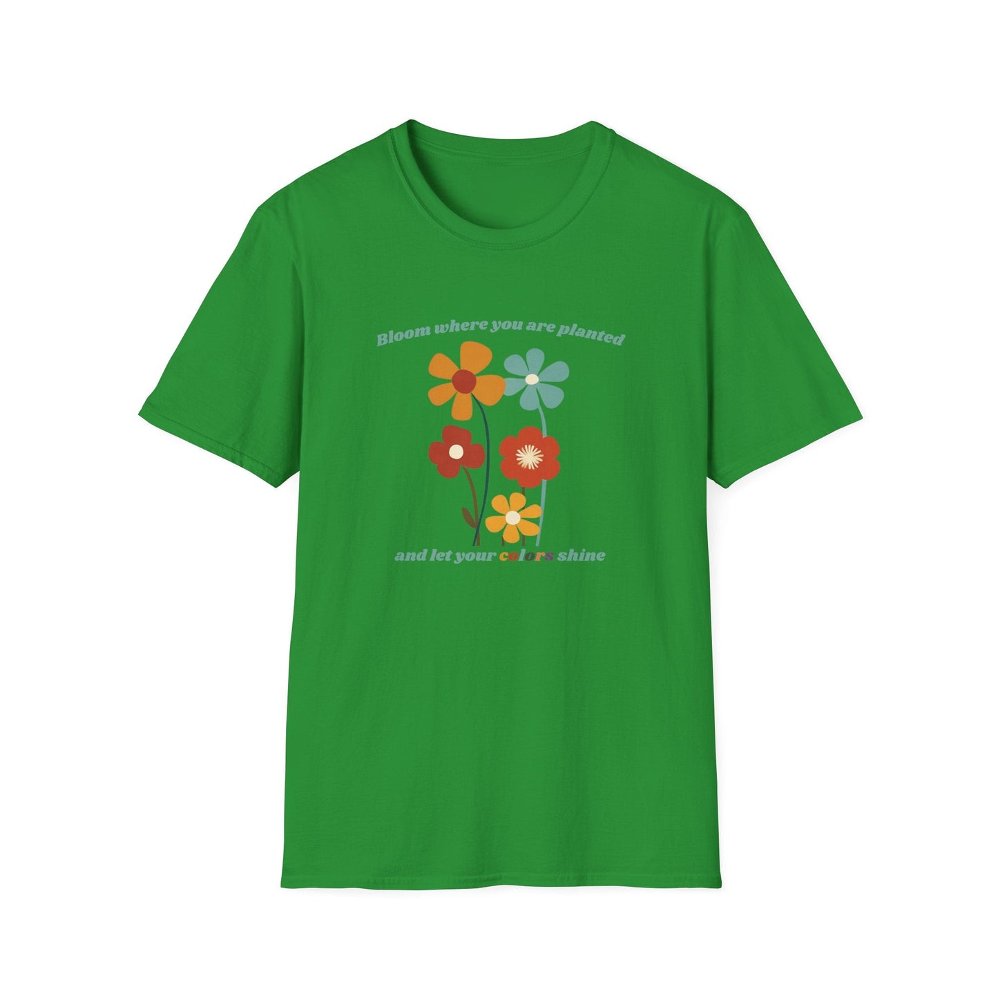 Bloom Where Your Are Planted  – T-shirt