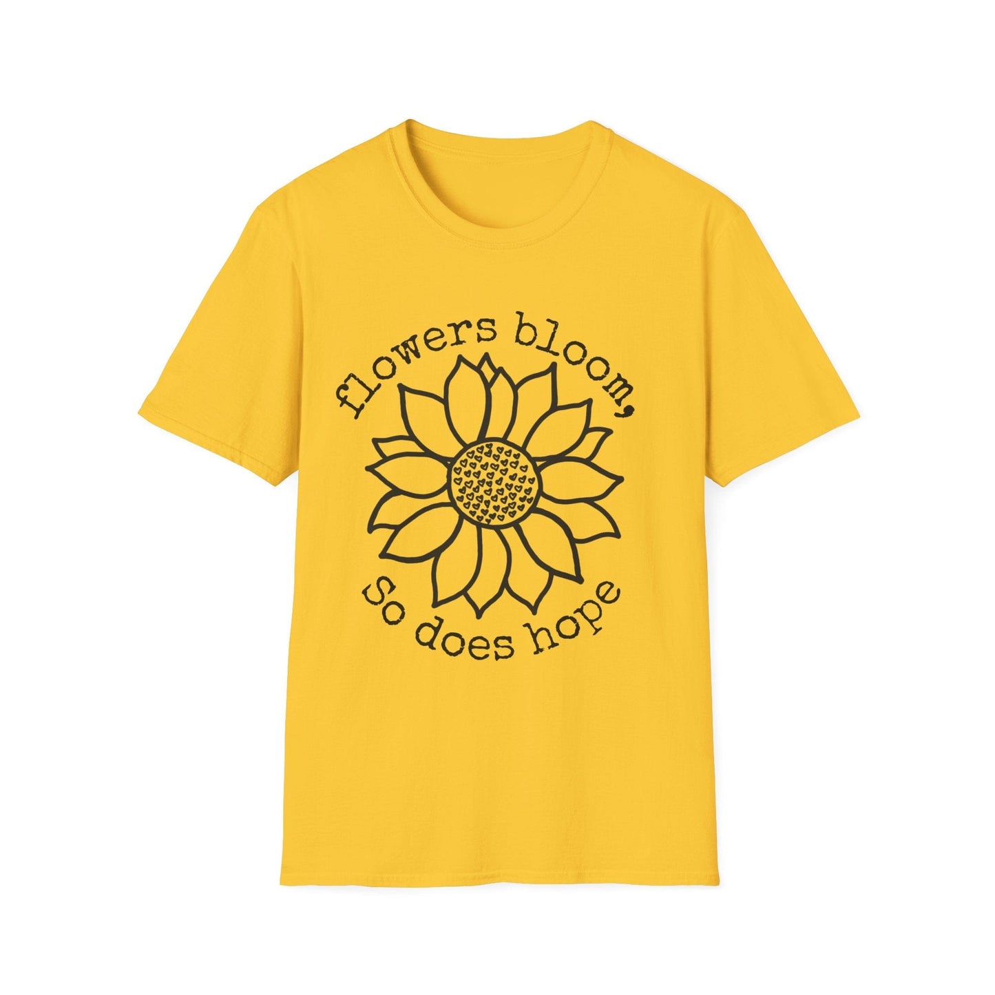 "Flowers Bloom, So Does Hope" Heart Sunflower  – T-shirt